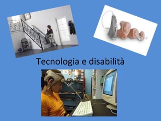 Tecnologia e disabilità
 