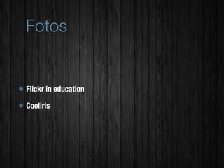 Fotos


Flickr in education

Cooliris
 