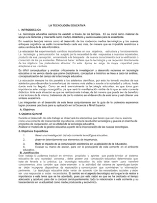 LA TECNOLOGÍA EDUCATIVA
I. INTRODUCCION
La tecnología educativa siempre ha existido a través de los tiempos. En su inicio ...