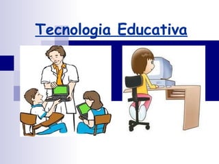 Tecnologia Educativa

 