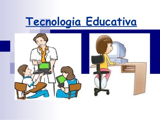 La tecnologia educativa