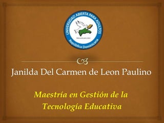 Maestría en Gestión de la
Tecnología Educativa
 