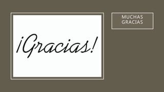 MUCHAS
GRACIAS
 