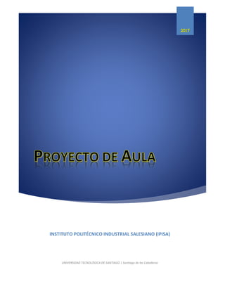 INSTITUTO POLITÉCNICO INDUSTRIAL SALESIANO (IPISA)
UNIVERSIDAD TECNOLÓGICA DE SANTIAGO | Santiago de los Caballeros
 