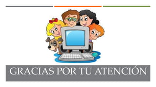 GRACIAS POR TU ATENCIÓN
 