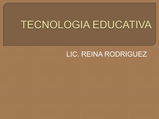 LIC. REINA RODRIGUEZ
 