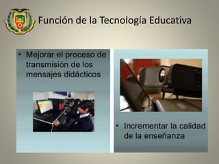 Función de la Tecnología Educativa
 