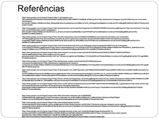 Referências
 https://www.google.com.br/imgres?imgurl=http://1.bp.blogspot.com/-
PB7Ly3M2zWo/UhVGz03XaCI/AAAAAAAAAB8/TuZjQQu33nA/s1600/15062013%252B(36).JPG&imgrefurl=http://pethistoriauni.blogspot.com/2013/08/minicurso-como-fazer-
apresentacao-
em.html&h=1200&w=1600&tbnid=GEg_VBq2xjz6lM:&docid=paIQqOrwnvLACM&ei=sFnzVb_2KoKgwgTzipr4Bg&tbm=isch&ved=0CCcQMygkMCQ4ZGoVChMIv47C2ofwxwIVA
pCQCh1zhQZv
 https://www.google.com.br/imgres?imgurl=http://pastorazevedo.com.br/userfiles/image/menino%252520e%252520computador.jpg&imgrefurl=http://escolaclasse111sul.blog
spot.com/2015/05/projeto-politico-pedagogico-
2015.html&h=194&w=300&tbnid=IUbCN7ewsT_k_M:&docid=lwZC2e7gFlMsbM&ei=zlzzVYPPIsWYwATwnZKIBw&tbm=isch&ved=0CDAQMygMMAxqFQoTCIPu-
9aK8McCFUUMkAod8I4EcQ
 https://www.google.com.br/imgres?imgurl=http://thumbs.dreamstime.com/x/mi%2525C3%2525BAdos-dos-desenhos-animados-com-computador-
19137635.jpg&imgrefurl=http://pt.dreamstime.com/foto-de-stock-royalty-free-computador-de-secret%25C3%25A1ria-feliz-dos-desenhos-animados-
image39581165&h=320&w=400&tbnid=WxPL9IiNR75e1M:&docid=g4Pvso-fPtDcfM&ei=zlzzVYPPIsWYwATwnZKIBw&tbm=isch&ved=0CFQQMygoMChqFQoTCIPu-
9aK8McCFUUMkAod8I4EcQ
 https://www.google.com.br/imgres?imgurl=http://www.brincandoeconstruindo.com.br/blog/wp-content/uploads/2013/08/Frente-do-Computador-
Crian%2525C3%2525A7a.jpg&imgrefurl=http://www.colegioreginamundi.com.br/blog/?cat%3D12%26paged%3D3&h=398&w=400&tbnid=YRPaqNZfvn_SmM:&docid=ah-
vAajg1727QM&ei=zlzzVYPPIsWYwATwnZKIBw&tbm=isch&ved=0CFIQMygmMCZqFQoTCIPu-9aK8McCFUUMkAod8I4EcQ
 https://www.google.com.br/imgres?imgurl=http://www.blogers.com.br/wp-content/uploads/2010/04/Globaliza%2525C3%2525A7%2525C3%2525A3o-
internet.jpg&imgrefurl=http://www.blogers.com.br/o-que-e-
globalizacao/&h=370&w=650&tbnid=ZNp1YdU71gYThM:&docid=ygEXa7ykICRA6M&ei=YV7zVbqVE8S1wATGw6b4DQ&tbm=isch&ved=0CCgQMygNMA1qFQoTCPrJgZeM8Mc
CFcQakAodxqEJ3w
 https://www.google.com.br/imgres?imgurl=http://globalizacao.org/wp-content/uploads/2012/09/globalizacao-
consequencias.jpg&imgrefurl=http://globalizacao.org/globalizacao-causas-e-
consequencias.htm&h=250&w=350&tbnid=jXu8sp9nlR46sM:&docid=OCvI6XJUf5H8BM&ei=YV7zVbqVE8S1wATGw6b4DQ&tbm=isch&ved=0CCMQMygIMAhqFQoTCPrJgZeM
8McCFcQakAodxqEJ3w
 https://www.google.com.br/imgres?imgurl=http://4.bp.blogspot.com/_Pj8HTAjwJzk/S_xkAYVM54I/AAAAAAAABPY/lpp5Jw0bWiI/s1600/crianca%252Be%252Bcomputador%2
52Bpre-
escola%252Bbisbilhotecarias%252Bpetropolis.jpg&imgrefurl=http://educandooamanha.blogspot.com/2012_01_01_archive.html&h=280&w=400&tbnid=JV0MF5ny3tJvaM:&do
cid=asBMANOjfeuJiM&ei=TGHzVe3ZEcG6wATHiYKoCA&tbm=isch&ved=0CGwQMyhJMElqFQoTCO2vmfuO8McCFUEdkAodx4QAhQ
 https://www.google.com.br/imgres?imgurl=http://ticrvcc.web44.net/images/logo_facebook.jpg&imgrefurl=http://ticrvcc.web44.net/facebook.htm&h=230&w=835&tbnid=jxhM7
hhLMkjo9M:&docid=0XM-R-X_WfxSNM&ei=c2PzVbXYHoOowgTPmr64AQ&tbm=isch&ved=0CDQQMygEMARqFQoTCPXdhIKR8McCFQOUkAodT40PFw
 https://www.google.com.br/imgres?imgurl=http://www.coolfm.ng/kano/media/k2/items/cache/47b9371a5ec847a6416d19e09506ac86_L.jpg&imgrefurl=http://www.coolfm.ng/k
ano/news/entertainment-news/item/191-facebook-buys-messaging-application-
whatsapp&h=405&w=660&tbnid=C7oxWcVhRUe7xM:&docid=DpLiwm94CC2KBM&ei=02PzVcCuHoGTwgTz1YXwDQ&tbm=isch&ved=0CCQQMygAMABqFQoTCIDk56-
R8McCFYGJkAod82oB3g
 https://www.google.com.br/imgres?imgurl=http://files.larfcoassis.webnode.com.br/200002525-
b23b6b3359/twitter.jpg&imgrefurl=http://larfcoassis.webnode.com.br/&h=249&w=300&tbnid=1LUMpcbh3QvC-M:&docid=HOgT9tNgdt-
roM&ei=J2TzVa7XDIG9wASHjY6gBg&tbm=isch&ved=0CDIQMygIMAhqFQoTCO6G3deR8McCFYEekAodh4YDZA
 https://www.google.com.br/imgres?imgurl=http://www.thetechupload.com/wp-
content/uploads/2012/04/instagram_banner.png&imgrefurl=http://thetechupload.com/2012/04/11/facebook-acquires-instagram-users-instantly-
unhappy/&h=84&w=302&tbnid=5aC9fWr2d7REnM:&docid=27yCu2p1a7RZxM&ei=nGTzVdCGFoKZwASe3pDYDQ&tbm=isch&ved=0CCoQMygDMANqFQoTCNDEy4-
S8McCFYIMkAodHi8E2w
 https://www.google.com.br/imgres?imgurl=https://artsedge.kennedy-center.org/~/media/ArtsEdge/Images/ArtsDays/02/2-15-
youtube.jpg%253Fbc%253Dffffff%2526dmc%253D0%2526mw%253D300%2526w%253D300&imgrefurl=https://artsedge.kennedy-center.org/arts-
days/february/15&h=225&w=300&tbnid=7nqanBhGA-VuRM:&docid=L666xqReC807-
M&ei=52TzVeqUH8OGwgTZ8qaIAw&tbm=isch&ved=0CBsQMygAMABqFQoTCKqktrOS8McCFUODkAodWbkJMQ
 