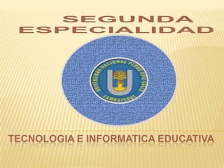 TECNOLOGIA E INFORMATICA EDUCATIVA
 