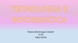 Silvana Montenegro Calvachi
11-01
Lidya Acosta
 