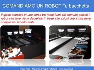 COMANDIAMO UN ROBOT “a bacchetta”
Il gioco consiste in una corsa tra robot fuori dal comune poiché il
robot vincitore vien...