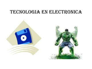 TECNOLOGIA EN ELECTRONICA 