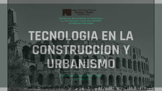 TECNOLOGIA EN LA
CONSTRUCCION Y
URBANISMO
Presentación de Katherin Zerpa
c.i 27.000.158
REPUBLICA BOLIVARIANA DE VENEZUELA
I.U. POLITECNICO "SANTIAGO MARIÑO"
EXTENSION PORLAMAR
FOTOGRAFIA:
JUAN EXPINOZA
 