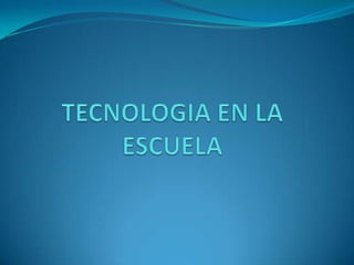 TECNOLOGIA EN LA ESCUELA 