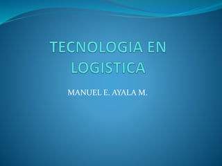 MANUEL E. AYALA M.
 