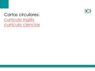 Cartas circulares:
curriculo inglés
curriculo ciencias
 