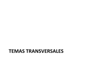 TEMAS	
  TRANSVERSALES	
  
 