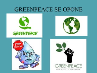 GREENPEACE SE OPONE
 