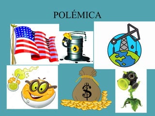 POLÉMICA
 