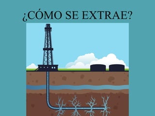 ¿CÓMO SE EXTRAE?
 