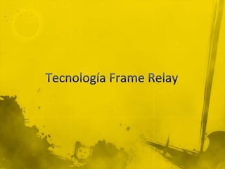 Tecnología Frame Relay