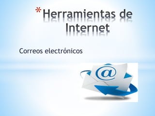 Correos electrónicos
*
 