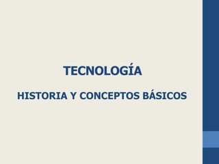 TECNOLOGÍA 
HISTORIA Y CONCEPTOS BÁSICOS 
UNIVERSIDAD CENTROCCIDENTAL 
“LISANDRO ALVARADO” 
Diego Hernández 
 