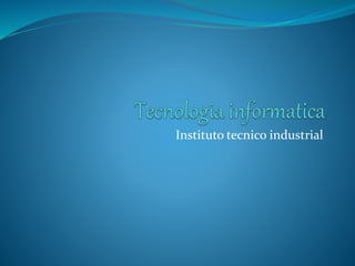 Instituto tecnico industrial
 