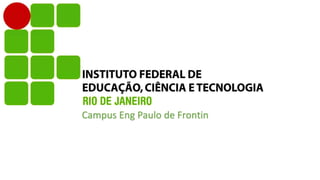 Campus Eng Paulo de Frontin
 