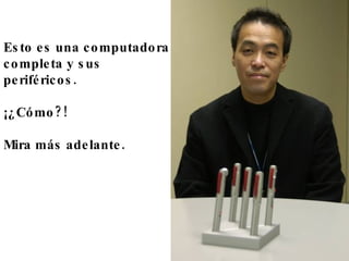 Esto es una computadora completa y sus periféricos.  ¡¿Cómo?! Mira más adelante. 