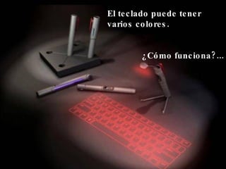 El teclado puede tener varios colores.  ¿Cómo funciona?... 