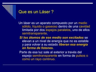 El FotónEl concepto de fotón ha llevado a avances muy importantes en:Física teórica y experimental: Teoría Cuántica de Campos Condensado de Bose-EinstenInterpretación probabilística de la mecánica cuánticaInvención del Láser (1960) y Máser (1953)