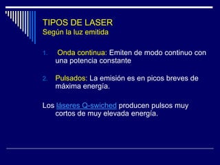 LASER - Mecanismos de Acción Fototermólisis SelectivaExcepciones:2. En el caso del folículo piloso, se puede emplear una duración de pulso de 30 a 400 ms. sin observarse daño térmico inespecífico en el tejido circundante.