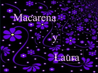 Macarena Laura y Macarena y y Laura 