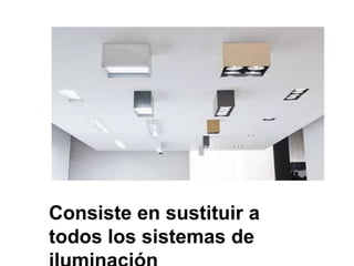 Consiste en sustituir a
todos los sistemas de
 