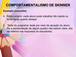 Exemplo (conceito)

4. Ritmo próprio: cada aluno pode trabalhar tão rápida ou
   lentamente quanto desejar

5 . Teste do programa: teste por meio da atuação do aluno.
    Se a apresentação de algum quadro não estiver clara, isto
    se refletirá nas respostas do estudantes.
 
