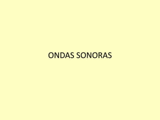 ONDAS SONORAS
 