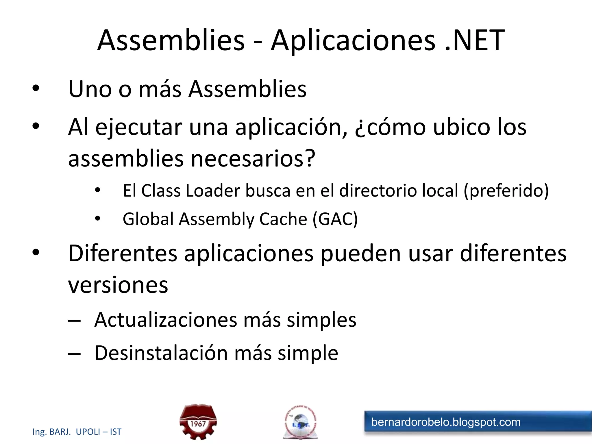CLR – Common Language RuntimeEl CLR es el motor de ejecución (runtime) de .NETCaracterísticasCompilación Just-In-Time (JIT)Gestión automática de memoria (Garbage Collector)Gestión de errores consistente (Excepciones)Ejecución basada en componentes (Assemblies)Gestión de SeguridadMultithreading