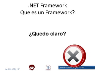 .NET FrameworkQue es un Framework?¿Quedo claro?