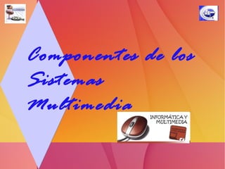 Multimedia Es el mal uso que se el ser humano le da.  