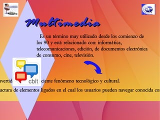 Los Programas Multimedia Multimedia Interactivo:   cuando el usuario puede realizar determinadas acciones sobre la  aplicación como hacer clic en algunos objetos o botones que le  permitan controlar el avance de la misma.   Se clasifican en: Multimedia lineal:   cuando la aplicación avanza en forma progresiva de principio a fin  y el usuario no tiene control de la misma.   Hipermedia: cuando se le permite al usuario tener mayor control de la aplicación mediante el uso de botones, textos, imágenes y otros objetos.  