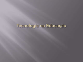 Tecnologia na Educação 