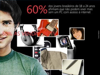 50%
                 60%




Fonte: Nielsen
 