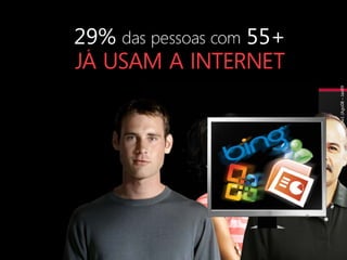 29%
                                    55+




Fonte: TGI BrY10w1 (Ago08 – Jan09
 