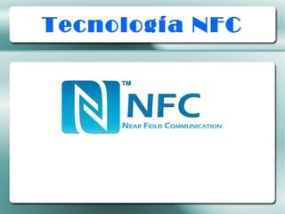 Tecnología NFC
 
