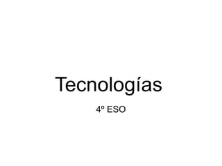 Tecnologías   4º ESO 