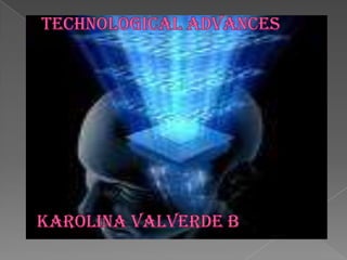 TechnologicalAdvancesKarolina Valverde B 