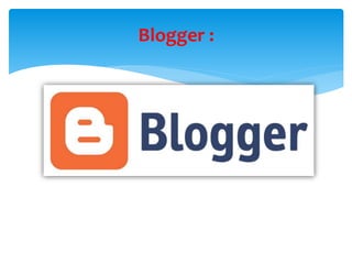 Blogger :
 