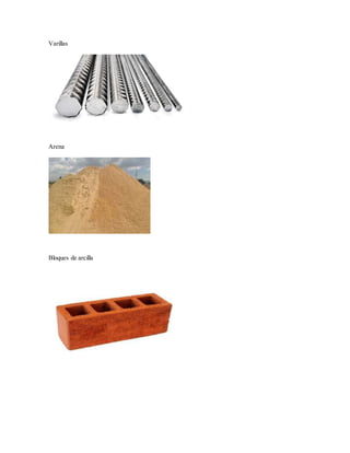 Varillas
Arena
Bloques de arcilla
 