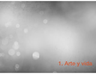 1. Arte y vida
 